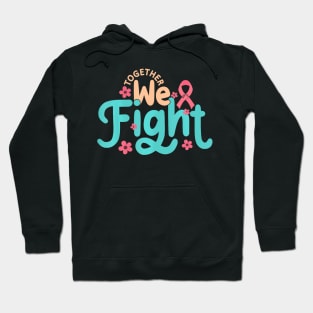 Together We Fight World Cancer Day Hoodie